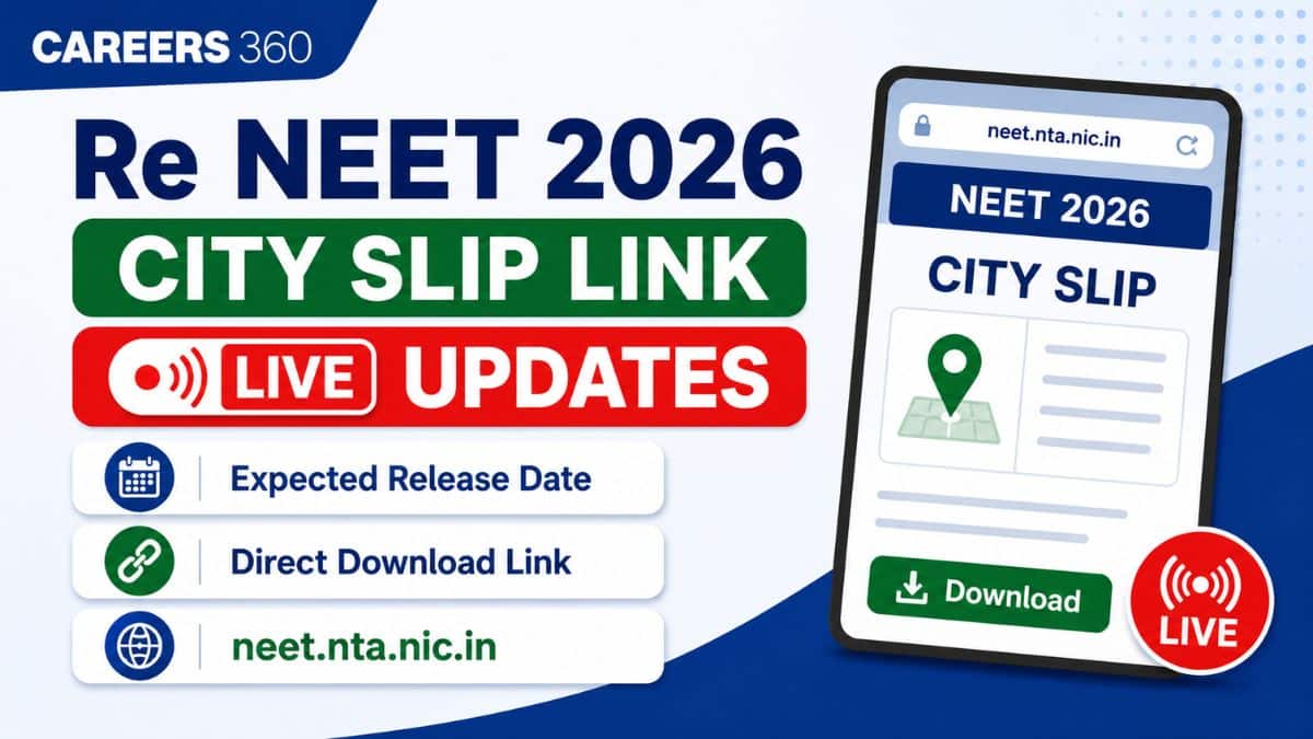 Re NEET UG 2026 City Slip Link Live: Release Date, City Intimation Slip Download Link at neet.nta.nic.in